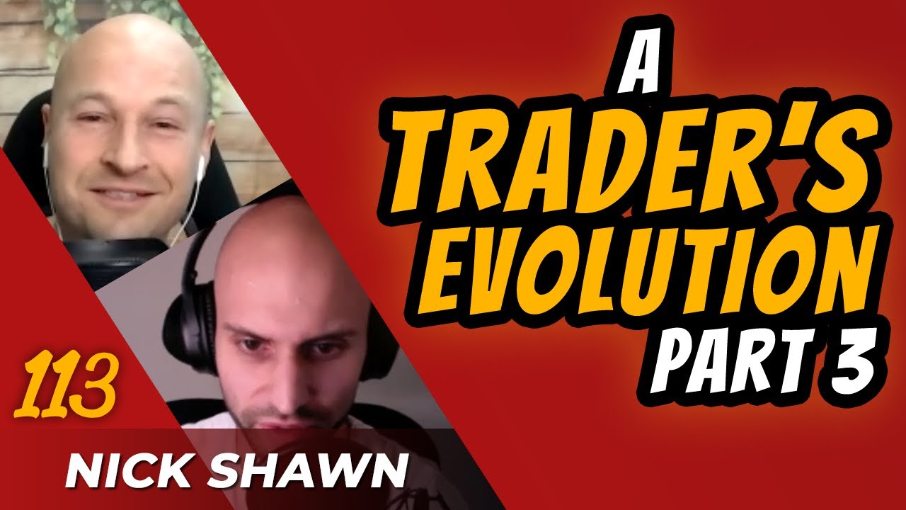 A Traders Evolution w/ Nick Shawn (Part 3)