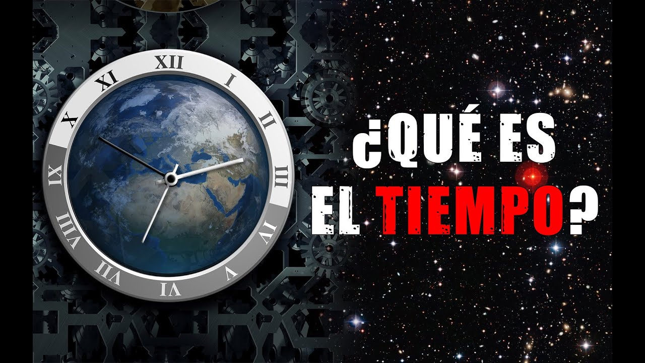 ¿Qué es el tiempo? ¿es una ilusión humana? ¿existe realmente?