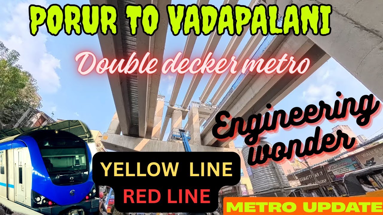 போரூர் சந்திப்பு to வடபழனி | மெட்ரோ work update |Chennai metro work update| Double Decker Metro