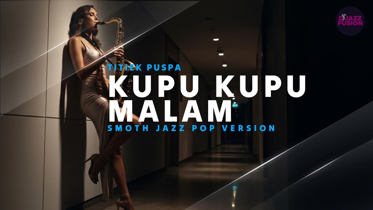 Kupu Kupu Malam – Titiek Puspa Smooth Jazz Pop Cover  Elegant Lounge Version, Relaxing & Romantic