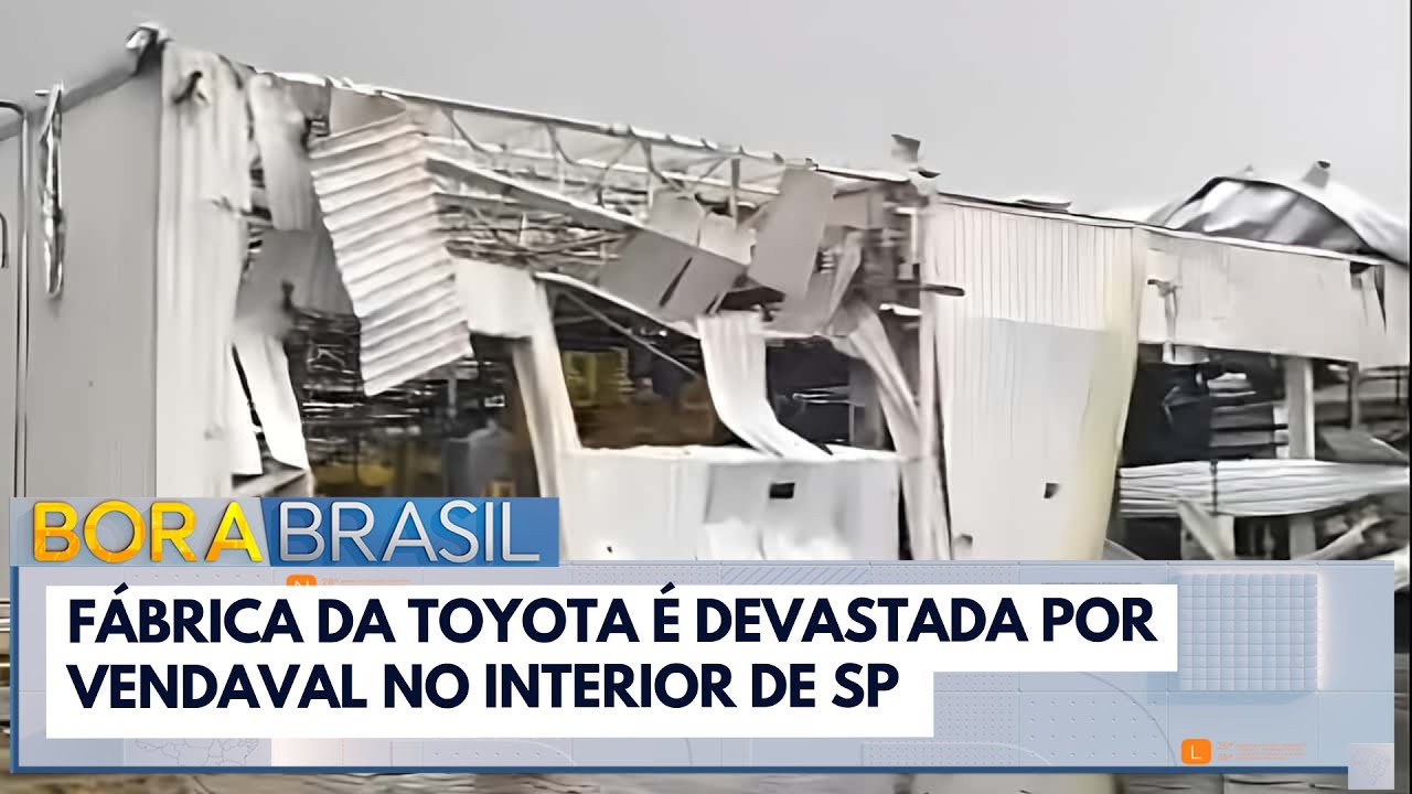 Fábrica de motores da Toyota é devastada por vendaval no interior de SP | Bora Brasil