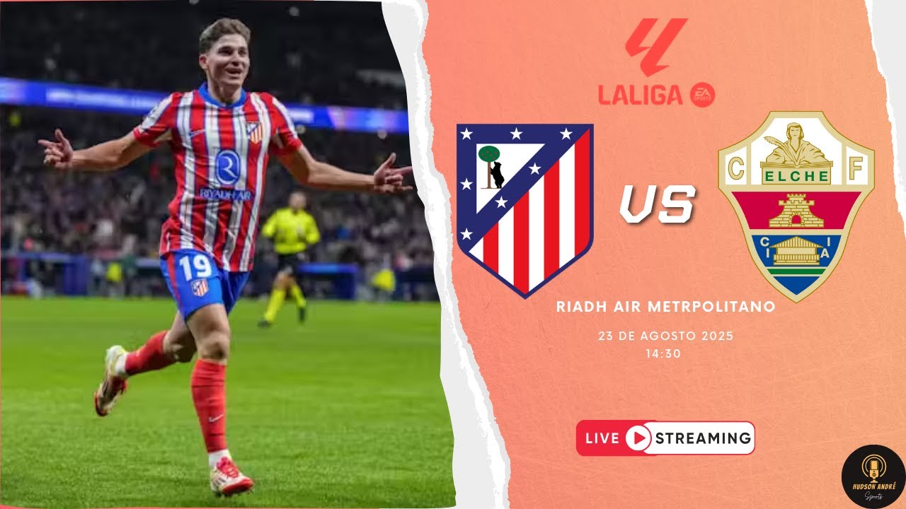 AO VIVO: ATLÉTICO DE MADRID X ELCHE – CAMPEONATO ESPANHOL 25/26 | LALIGA