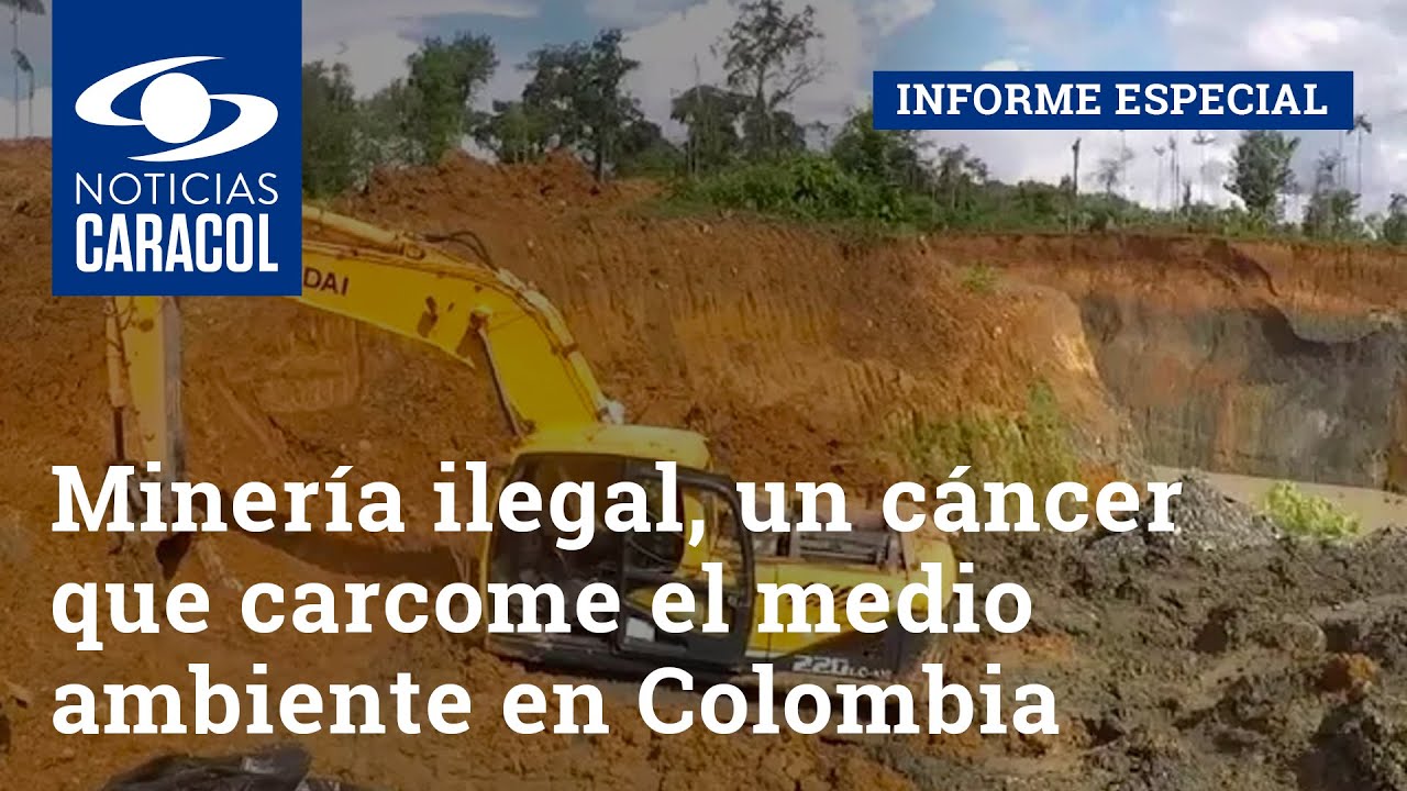 Minería ilegal, un cáncer que carcome el medio ambiente en Colombia