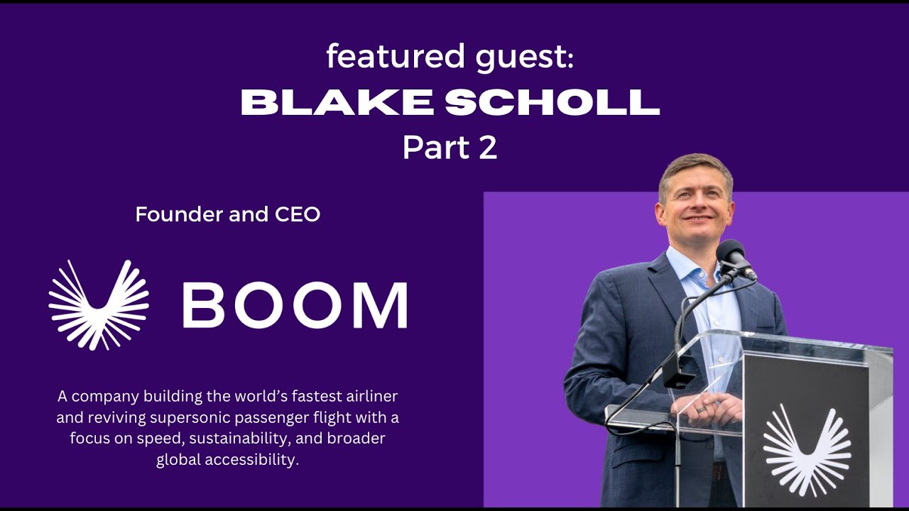 Colorado Innovators: Blake Scholl Part 2, Founder and CEO of Boom Supersonic
