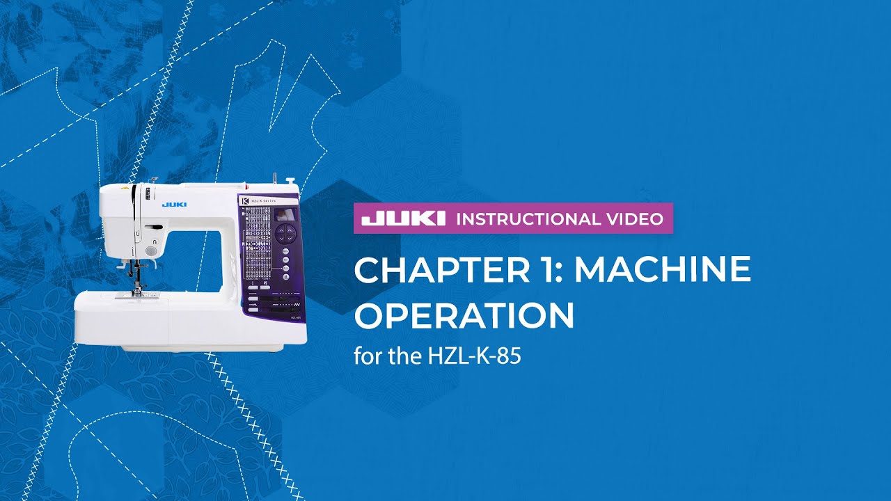 JUKI HZL-K85 - Chapter 1: Machine Operation
