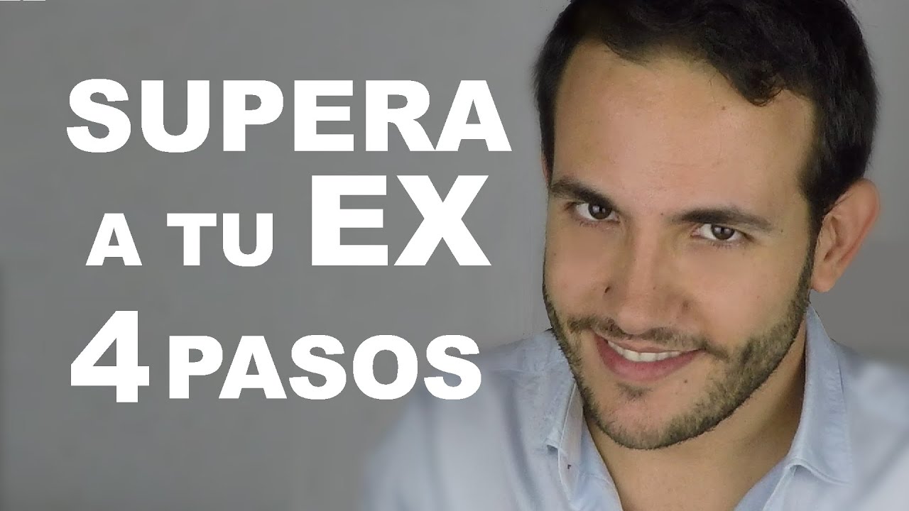 Como Superar Una Ruptura Amorosa O Como Olvidar A Tu Ex En 4 Pasos