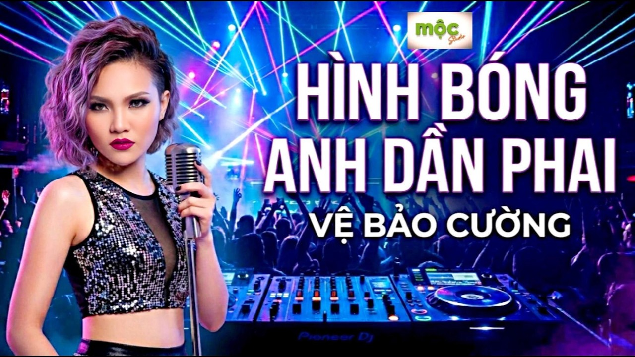 HÌNH BÓNG ANH DẦN PHAI | Vệ Bảo Cường | Nhạc trẻ Dance Remix sôi động hay mới nhất