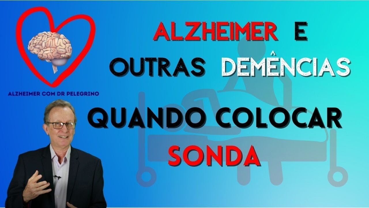 Alzheimer e outras demências. Quando colocar sonda para alimentar?