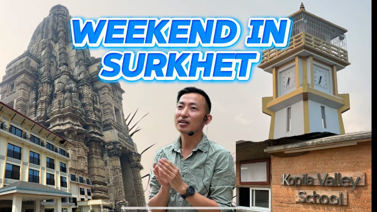 WEEKEND IN SURKHET - Kakrebihar | Ghantaghar | Bulbule Taal | Kopila Valley