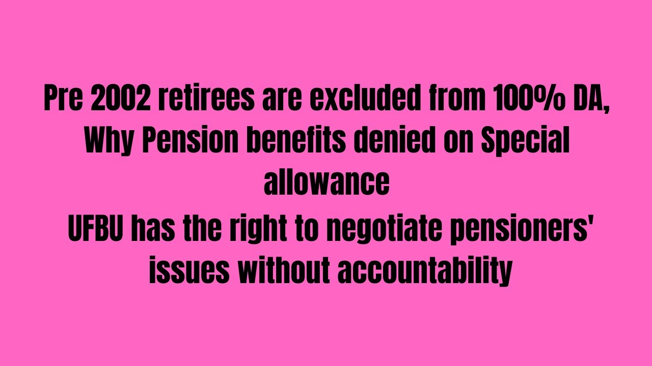 UFBU has the right to negotiate pensioners' issues without accountability Pension benefits denied