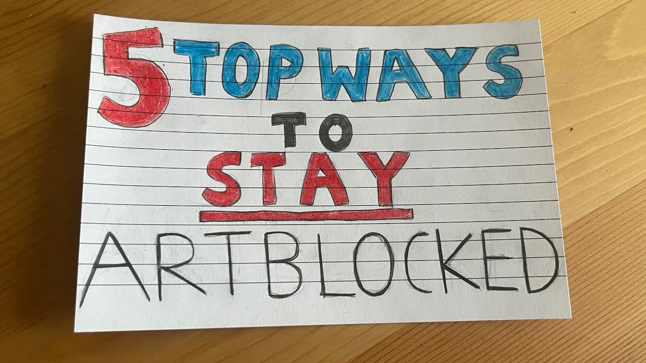 5 TOP WAYS TO STAY ARTBLOCKED | Advice from someone who was artblocked for 10 months 🥲