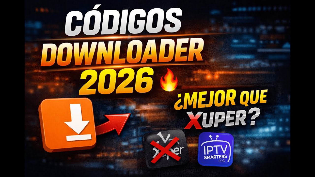 Códigos Downloader 2026 🔥 Opciones que funcionan mejor que Xuper Explicado paso a paso