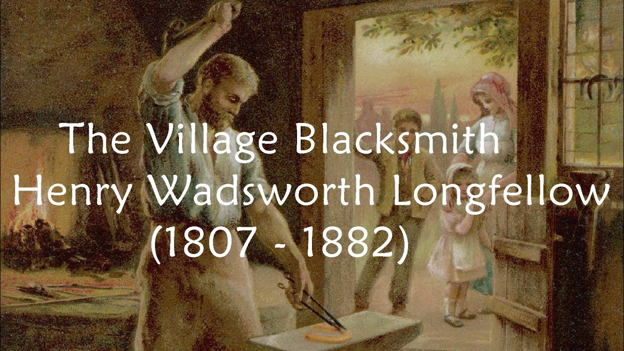 The Village Blacksmith by Henry Wadsworth Longfellow - Under a Spreading Chestnut Tree