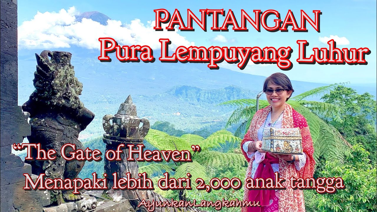 Pantangan Pura Lempuyang Luhur Bali |Menapaki 2,000 lebih anak tangganya @AyunkanLangkahmu