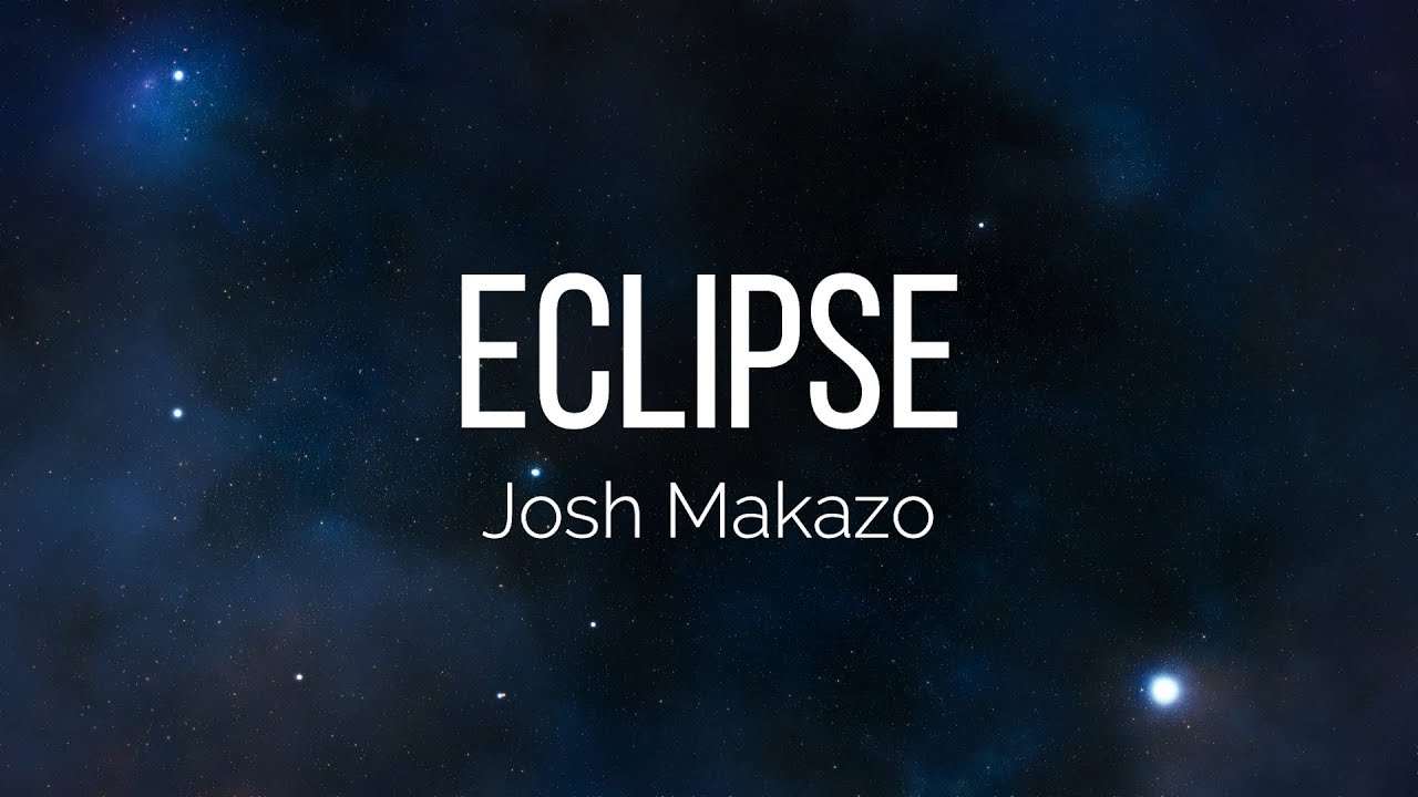 Josh Makazo - eclipse (Lyrics)