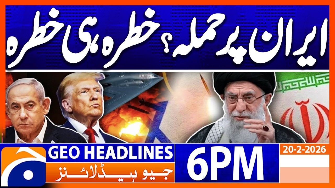 Geo News Headlines 6 PM | 20th February 2026
