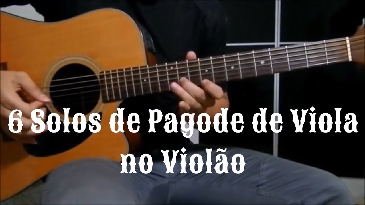6 Solos de Pagode de Viola no Viol&atilde;o