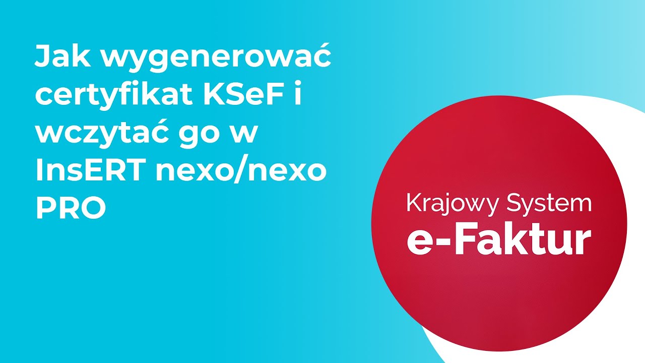 Jak wygenerować certyfikat KSeF i wczytać go w InsERT nexo nexo PRO