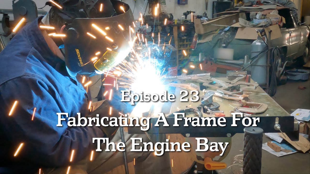 EP 23 - Fabricating A Frame For The Engine Bay