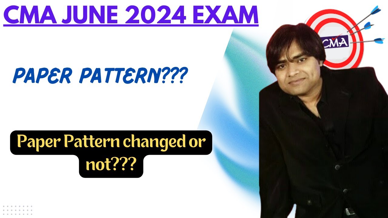 CMA JUNE 2024 EXAM PAPER PATTERN || CHANGES IN CMA EXAM PAPER PATTERN FOR JUNE 2024 EXAMS