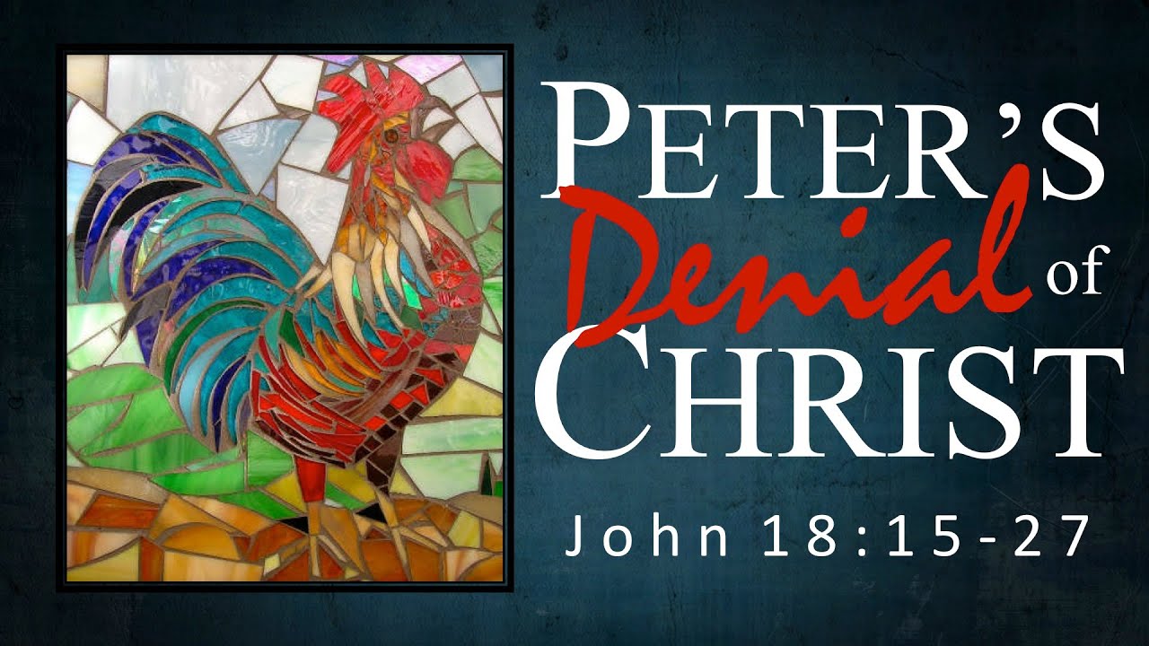 Peter's Denial of Jesus (John 18:15-27)