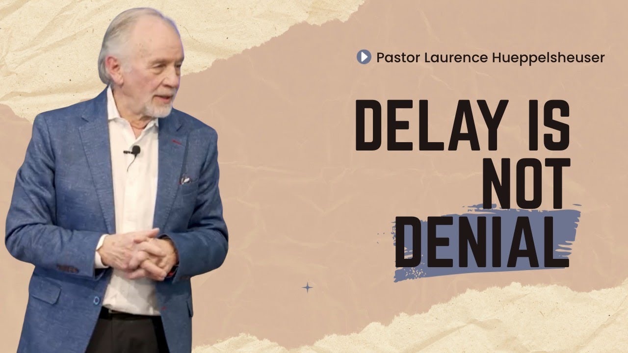 'Delay is Not Denial'  - Pastor Laurie Hueppelsheuser