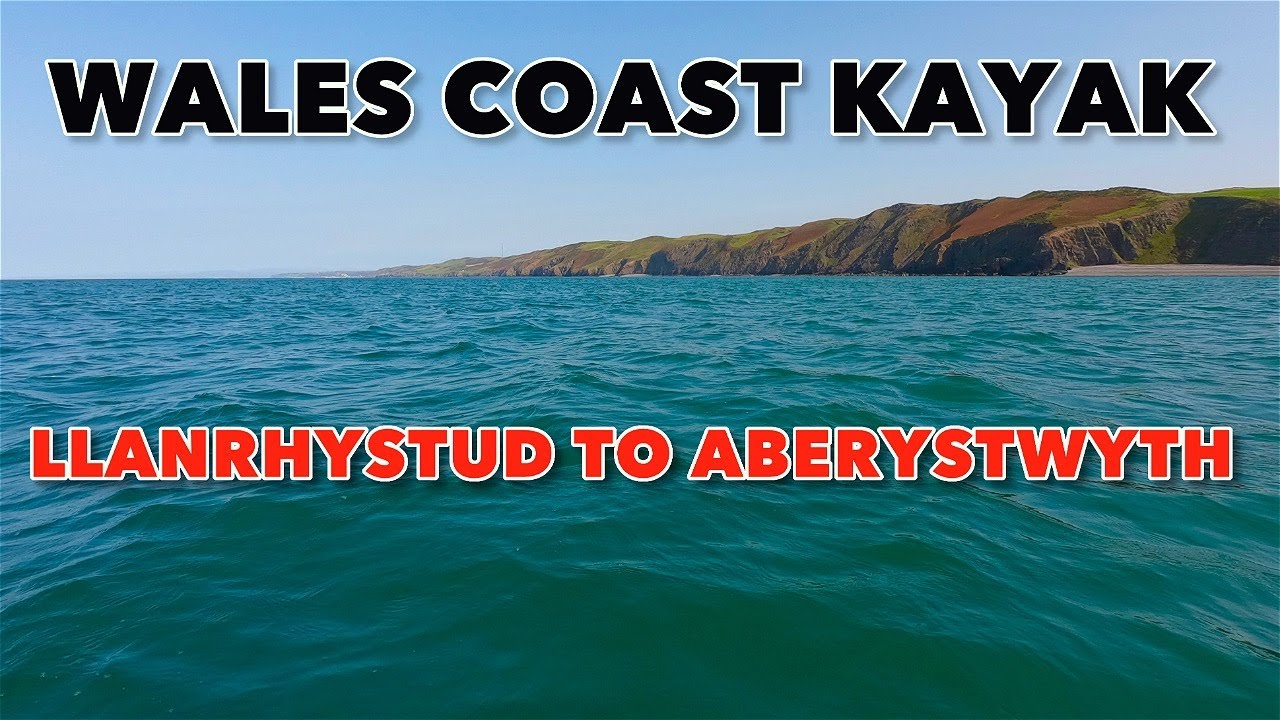 WALES COAST KAYAK - LLANRHYSTUD TO ABERYSTWYTH