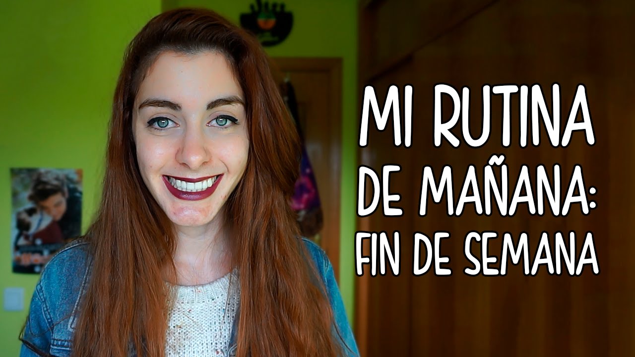 MI RUTINA DE MAÑANA DEL FIN DE SEMANA