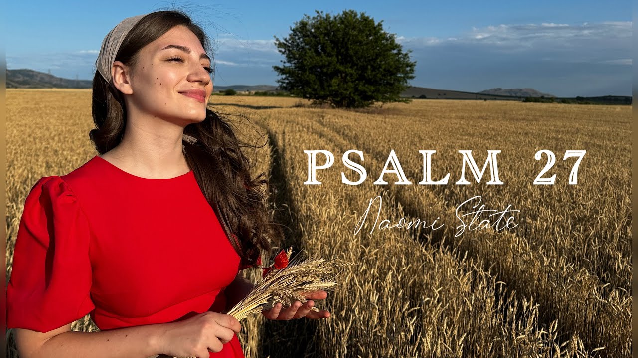 Psalmul 27 - Naomi State (Official video)