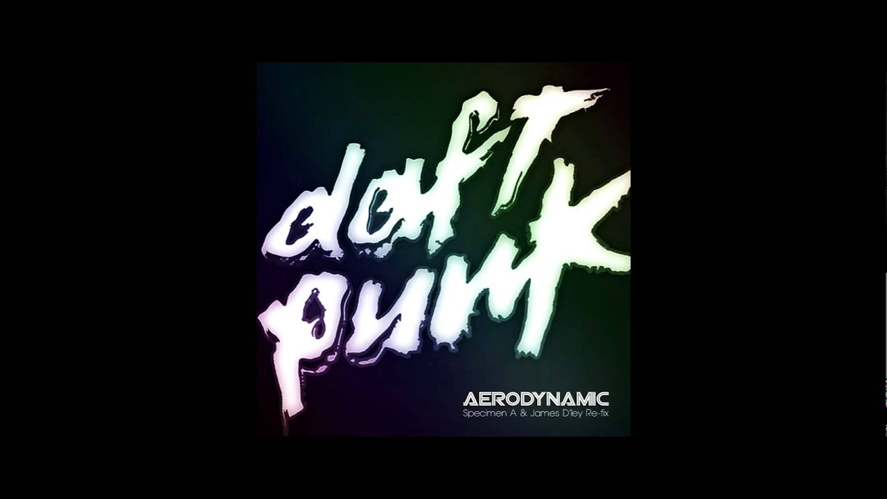 Daft Punk - Aerodynamic (Specimen A & James D'ley Re Fix) [HQ] [FREE]