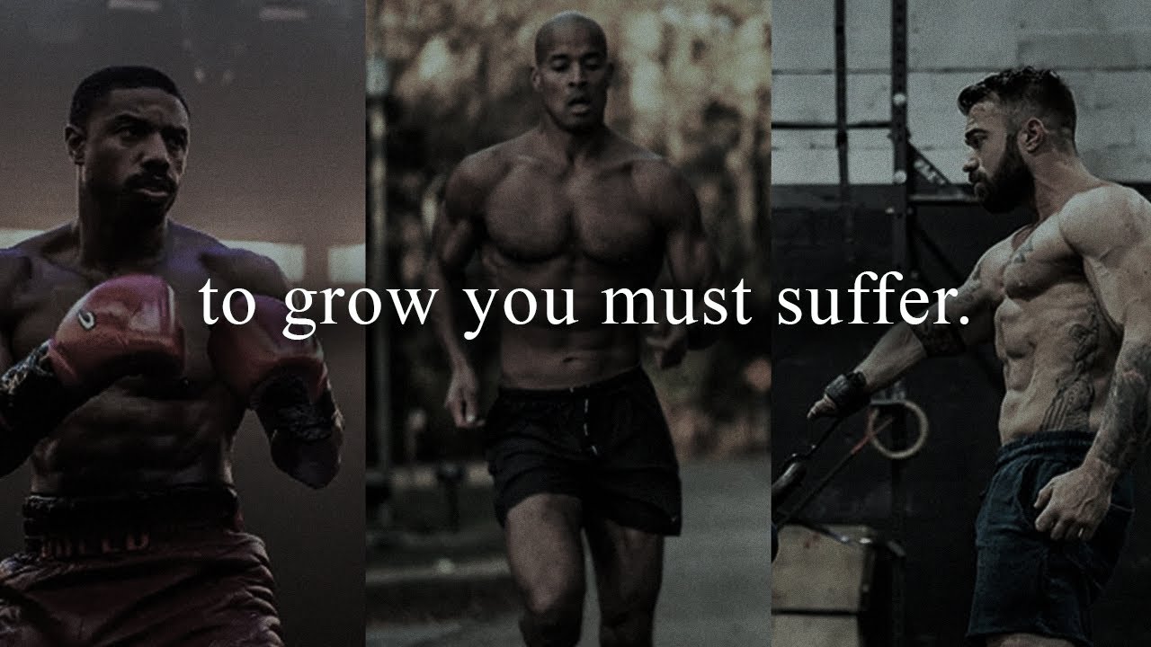 to grow you must suffer. - Best Motivational Speech