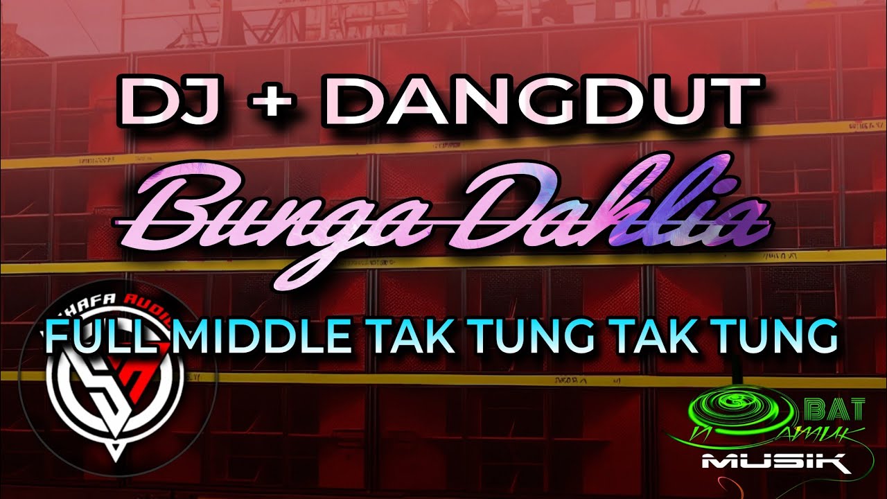 DJ DANGDUT BUNGA DAHLIA FULL MIDDLE TAK TUNG TAK TUNG - SHAFA AUDIO BONDOWOSO