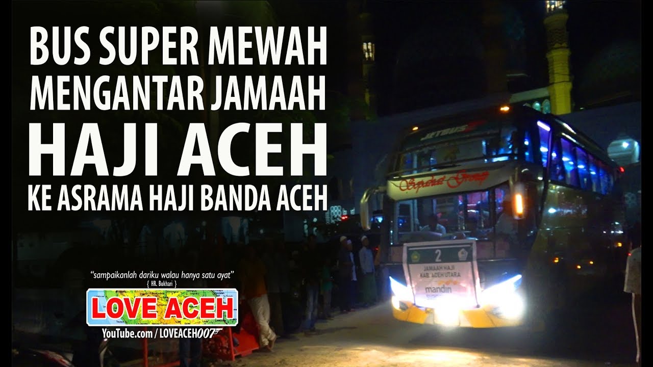 BUS SUPER MEWAH Mengantar Jamaah HAJI ACEH ke Asrama HAJI Banda Aceh