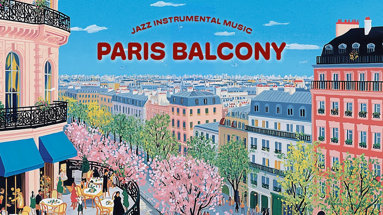 Paris Spring Balcony 🌸 French Instrumental Music Playlist | Cafe Terrace View