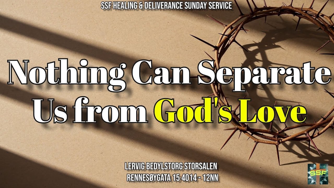 NOTHING CAN SEPARATE US FROM GOD’S LOVE | Romans 8: 38-39 | January 11, 2026