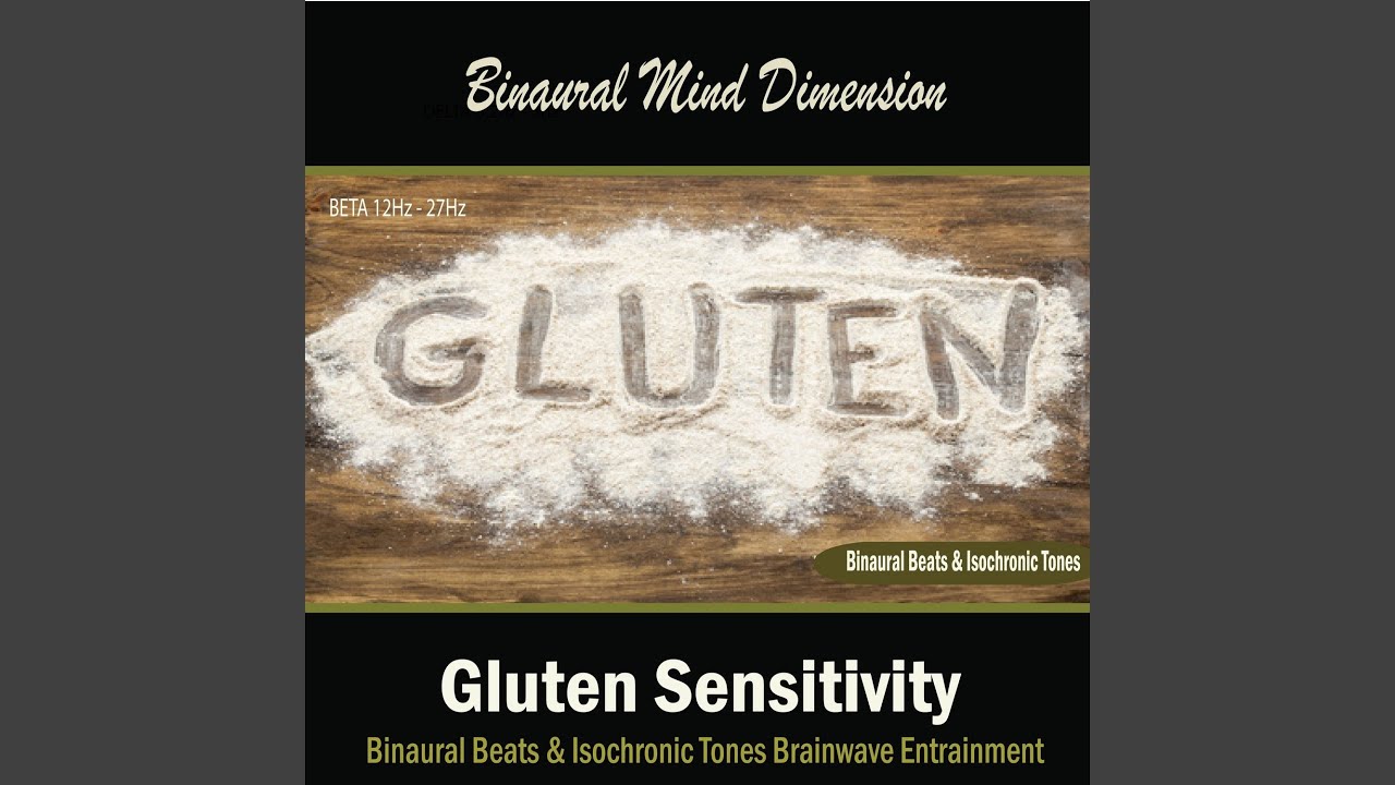 Gluten Sensitivity: (Binaural Beats & Isochronic Tones)