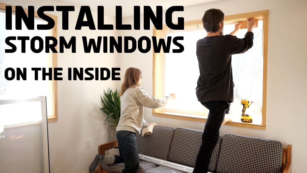 Installing Storm Windows on the Inside - This is our Best Option But We had to Hack them First