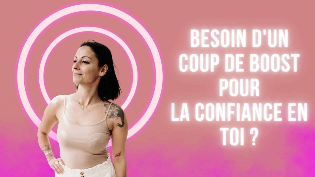 Gros coup de boost pour ta confiance en 10MN