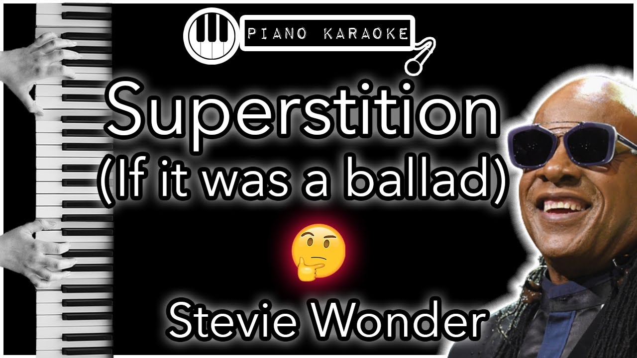 Superstition (If It Was A Ballad) - Stevie Wonder - Piano Karaoke Instrumental