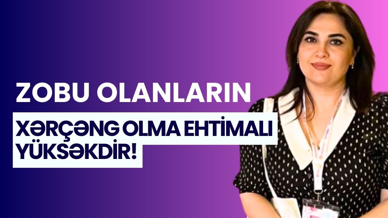 ZOBU olanların XƏRÇƏNG olma EHTİMALI YÜKSƏKDİR! | Onkoloq-Mammoloq İndira Səfərova