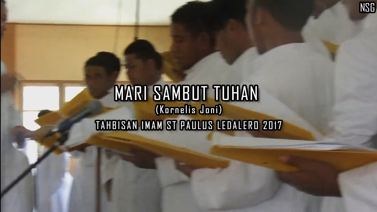 MARI SAMBUT TUHAN By PADUAN SUARA SEMINARI TINGGI ST. PAULUS LEDALERO 2017