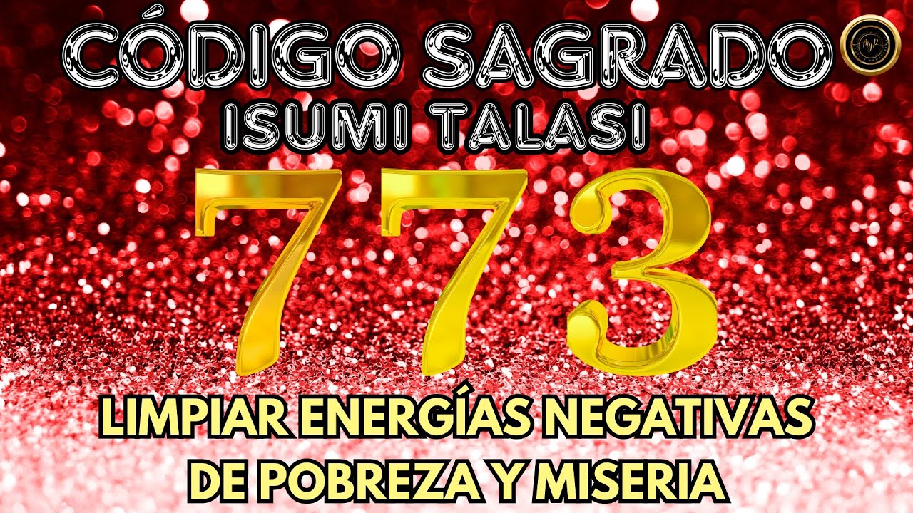 ELIMINA la RUINA y ATRAE PROSPERIDAD con el Código Sagrado 773 y ISUMI TALASI