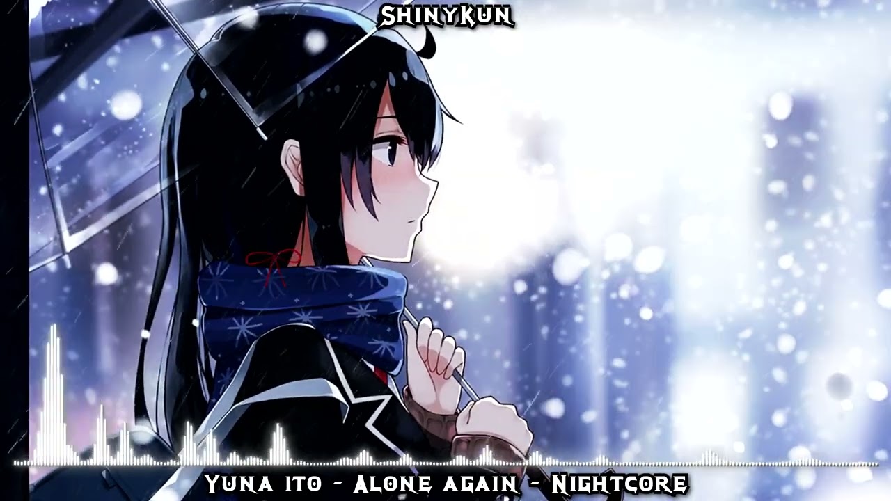 Yuna Ito - Alone Again - Nightcore