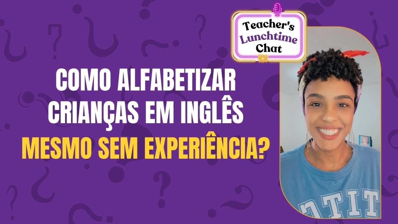 Como ALFABETIZAR crianças em INGLÊS mesmo SEM EXPERIÊNCIA?