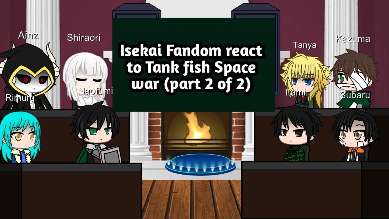 Isekai fandom react to Tankfish space war (part 2 of 2)