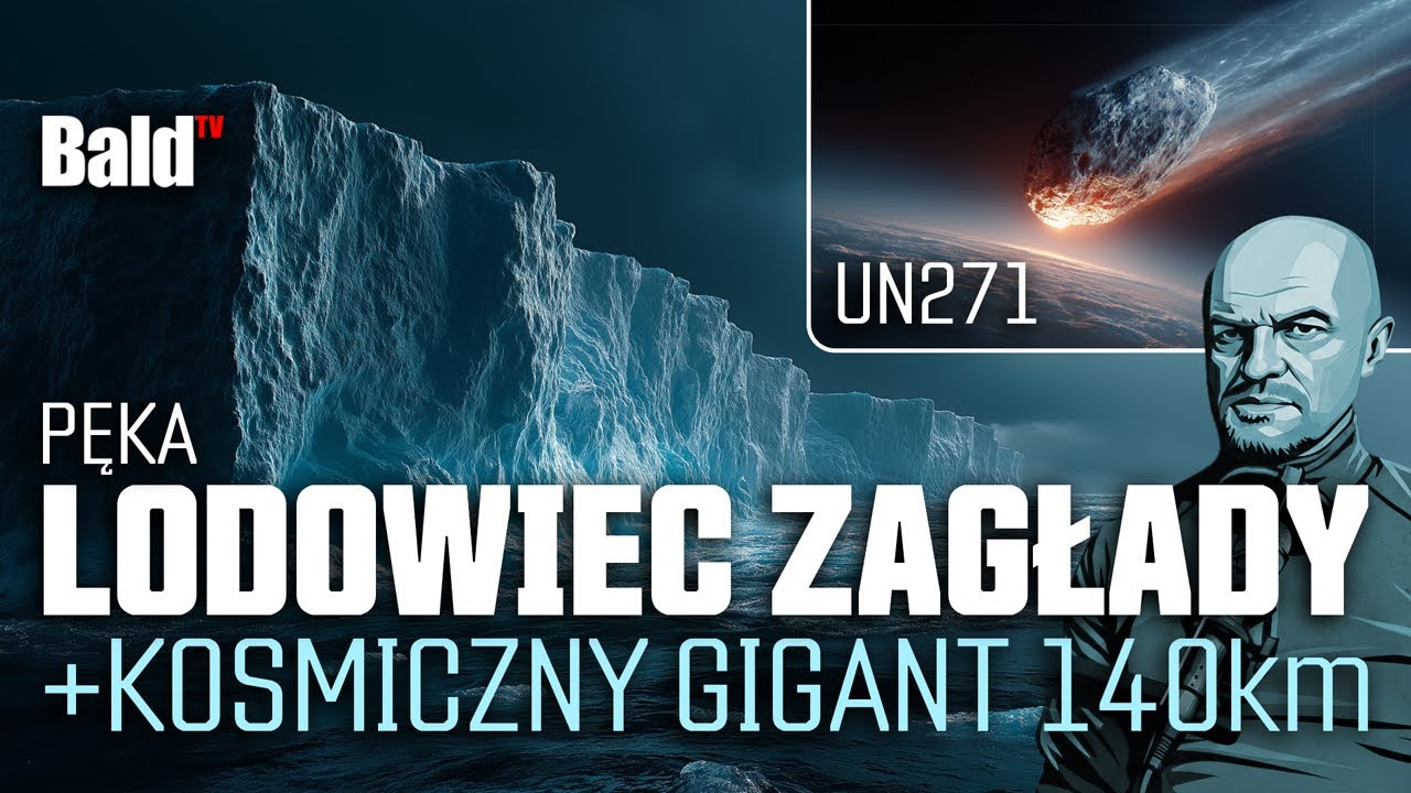⚠️ LODOWIEC ZAGŁADY PĘKA + KOSMICZNY ☄️ GIGANT 140 KM!