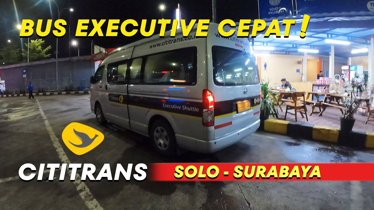 CITITRANS SOLO - SURABAYA, BUS EXECUTIVE CEPAT, NYAMAN DAN MURAH !!