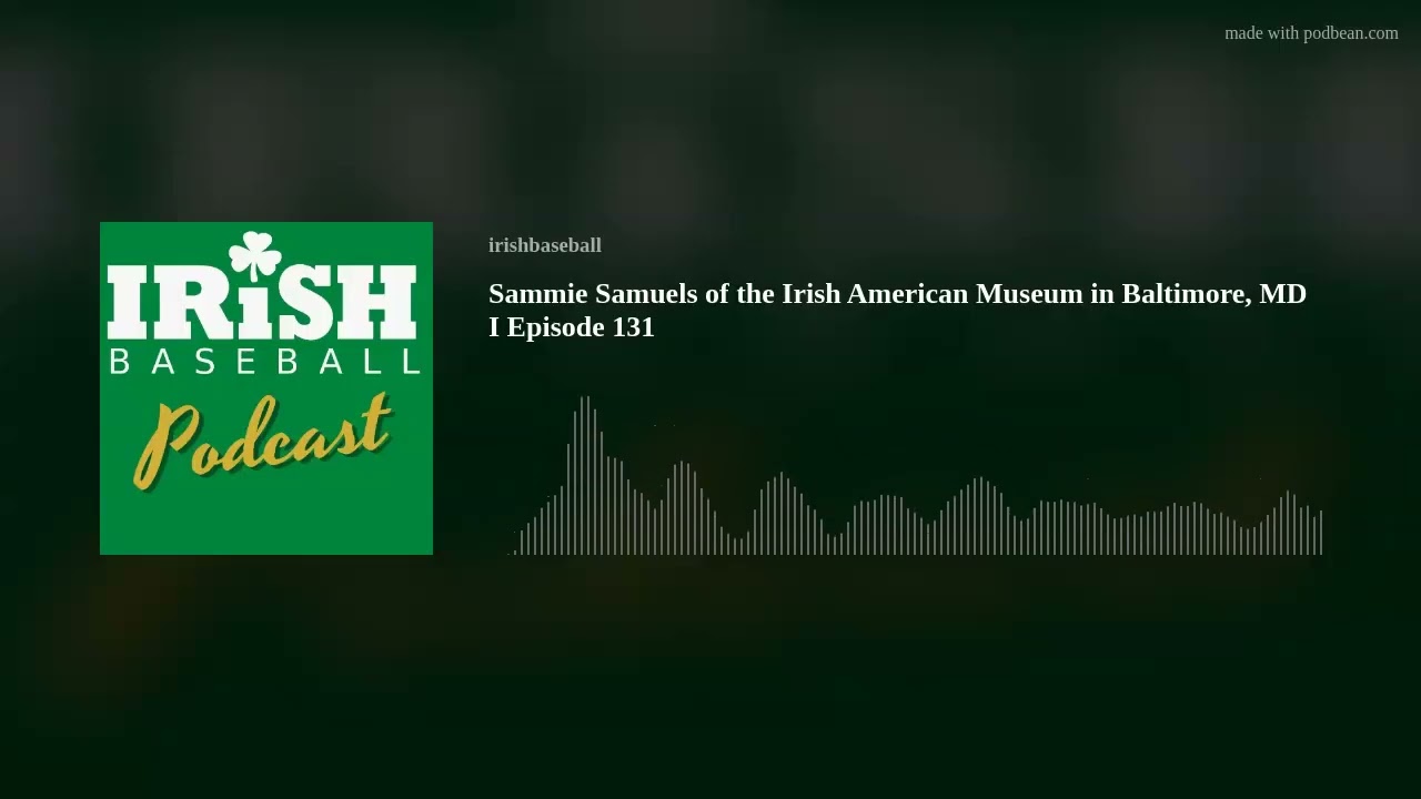 Sammie Samuels of the Irish American Museum in Baltimore, MD I Episode 131
