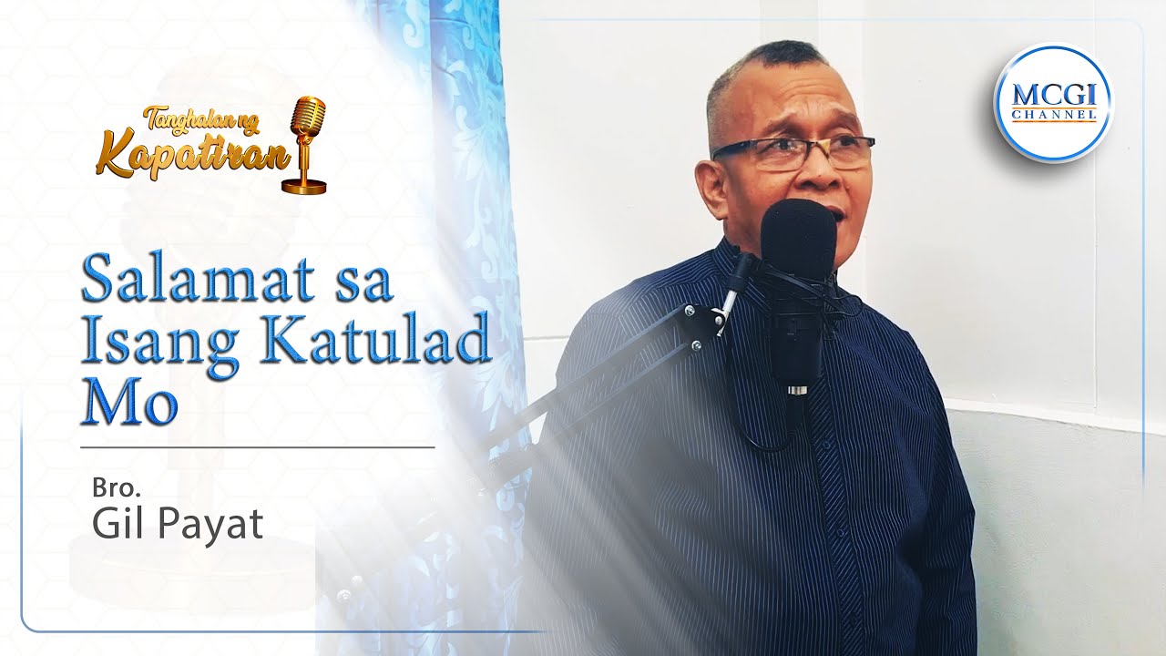 Salamat sa Dios sa Isang Katulad Mo | Tanghalan ng Kapatiran | Bro Gil Payat | MCGI Channel