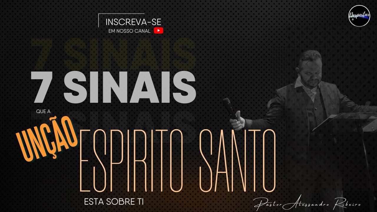 7 Sinais que a Unção do Espirito Santo esta sobre ti